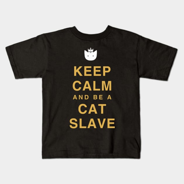 Keep calm and be a cat slave Kids T-Shirt by BLACK CRISPY